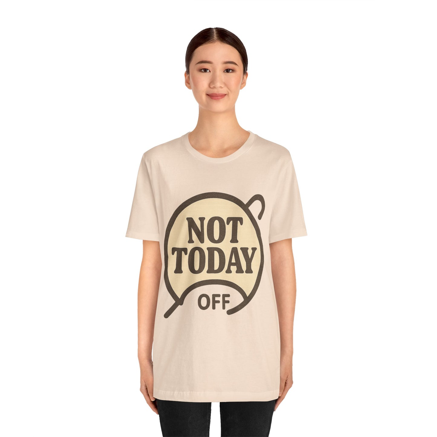 Casual Statement Tee - 'Not Today Off'