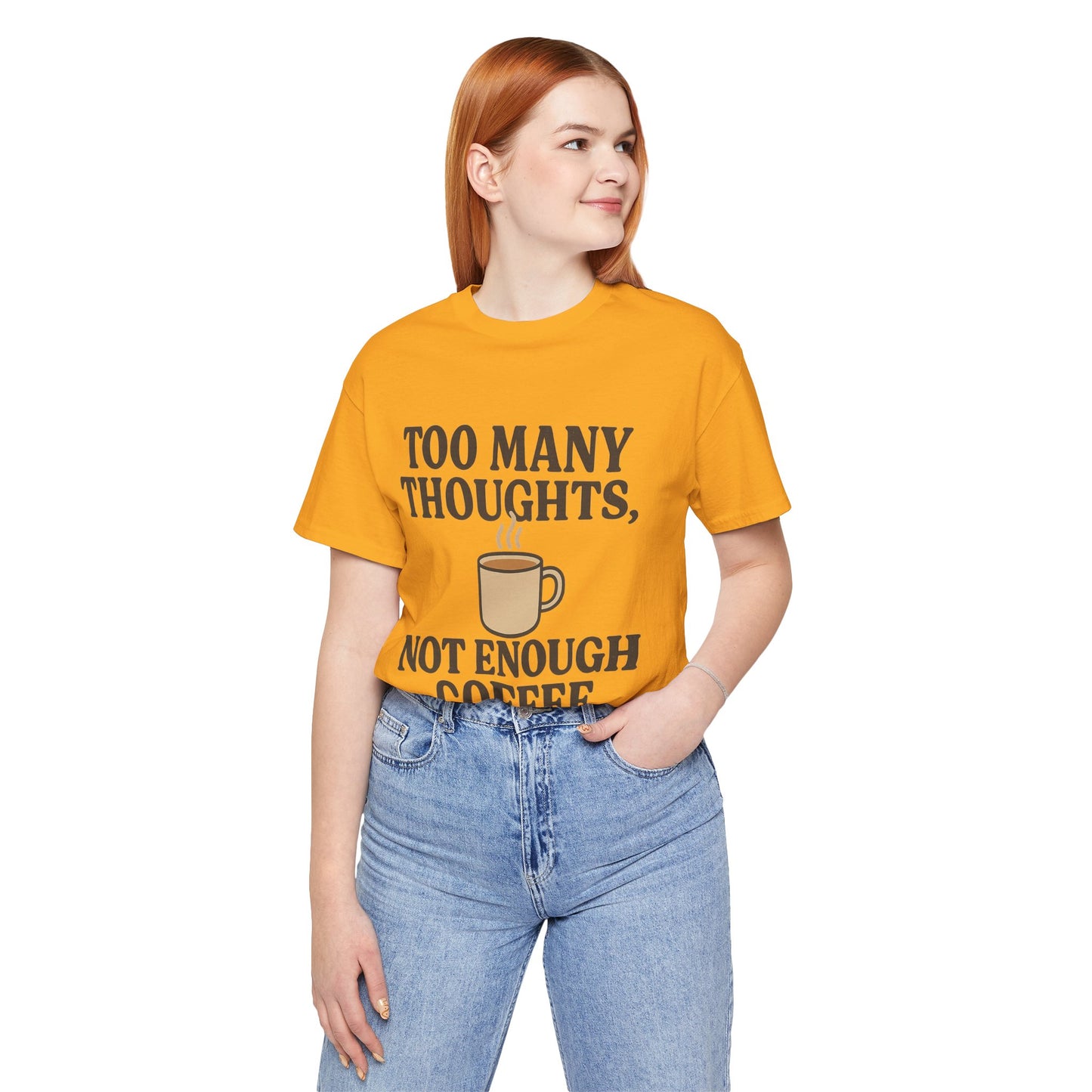 Coffee Lovers Tee: 'Too Many Thoughts, Not Enough Coffee' Unisex Jersey Short Sleeve Shirt