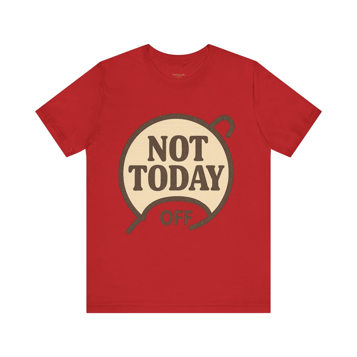 Casual Statement Tee - 'Not Today Off'