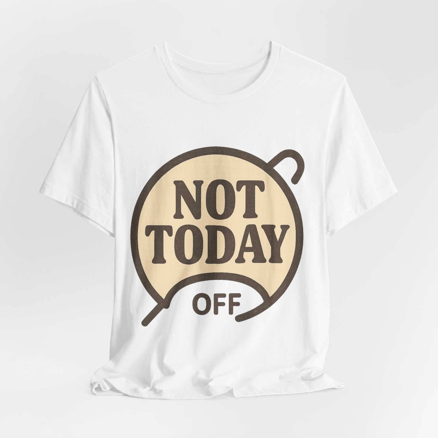 Casual Statement Tee - 'Not Today Off'