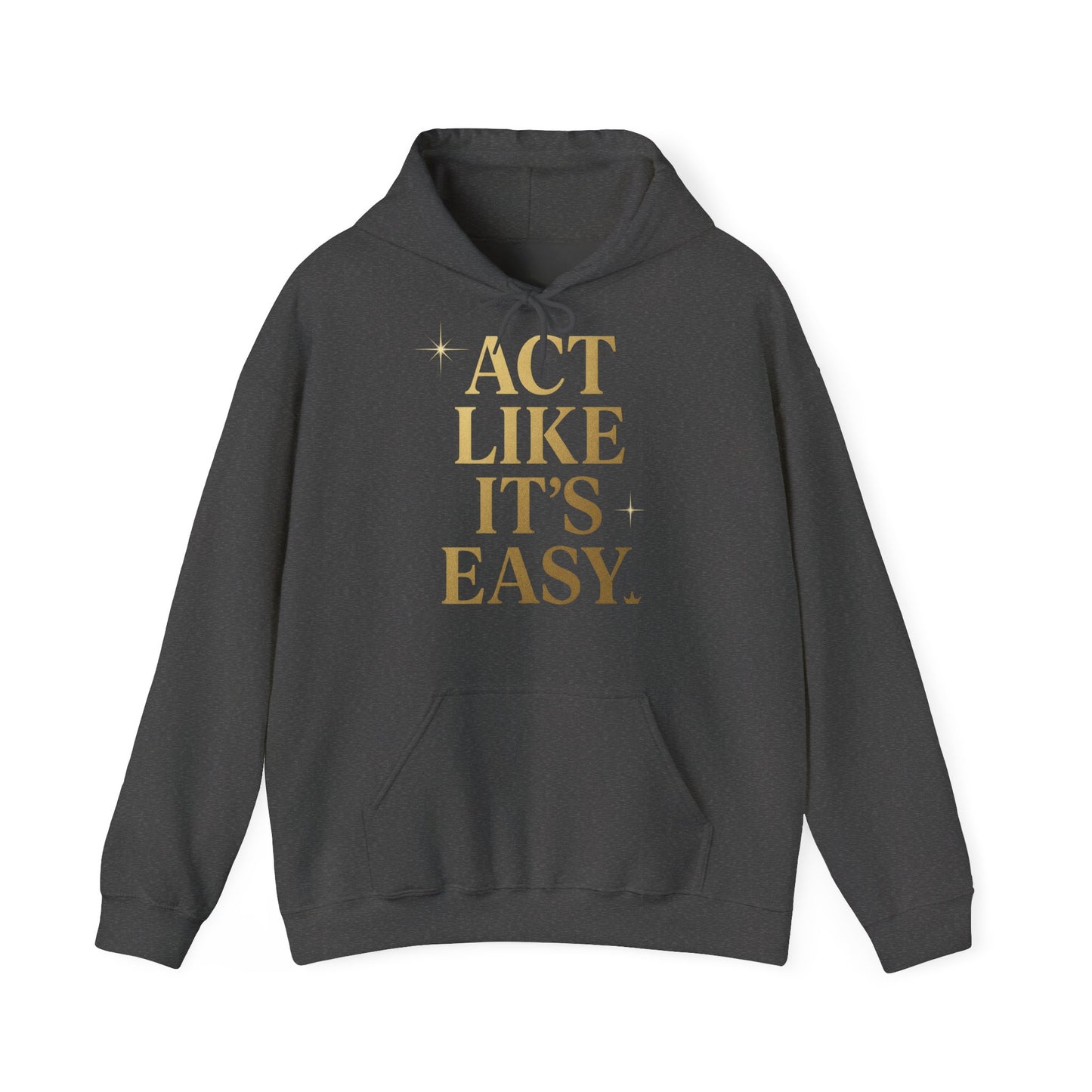 Act Like It's Easy Hoodie | Unisex Heavy Blend Sweatshirt