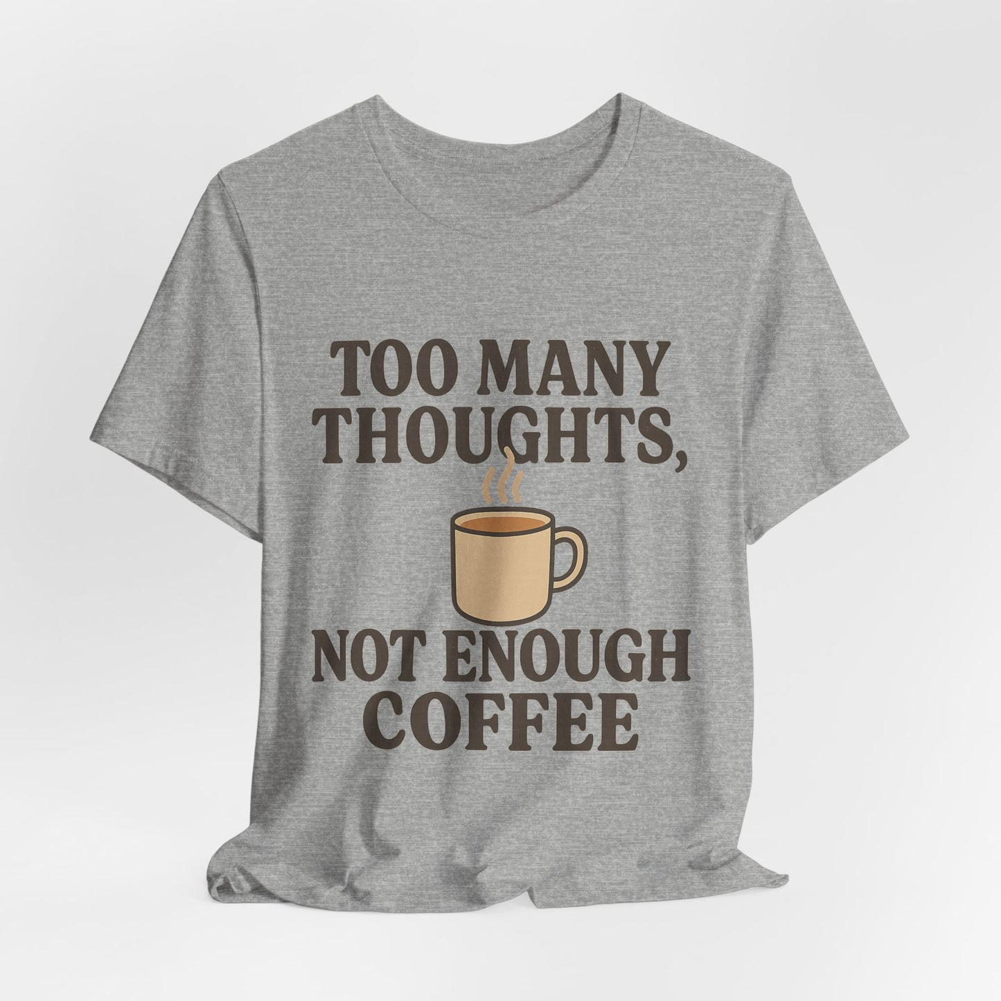 Coffee Lovers Tee: 'Too Many Thoughts, Not Enough Coffee' Unisex Jersey Short Sleeve Shirt