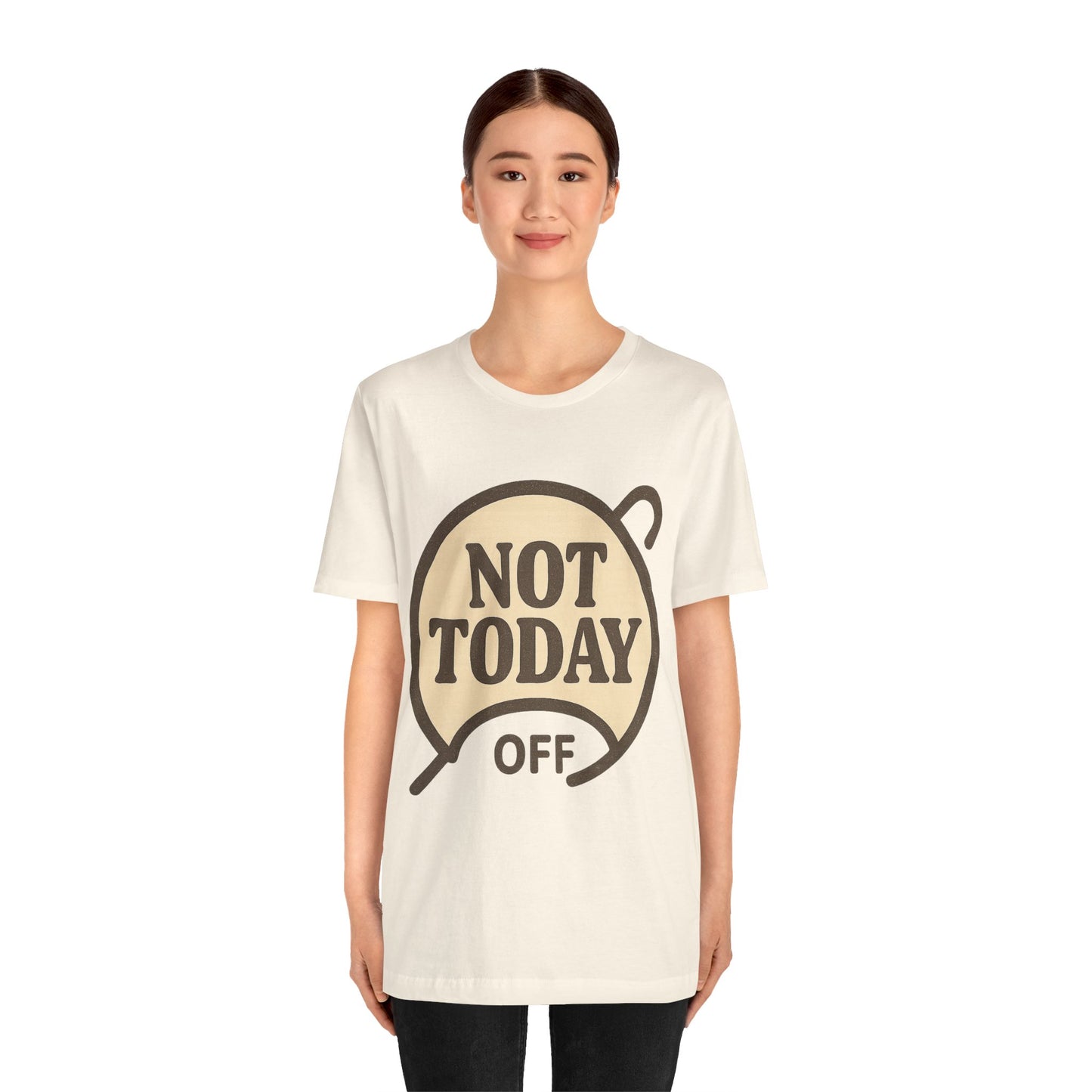 Casual Statement Tee - 'Not Today Off'