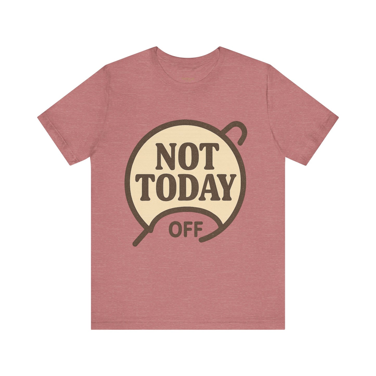 Casual Statement Tee - 'Not Today Off'