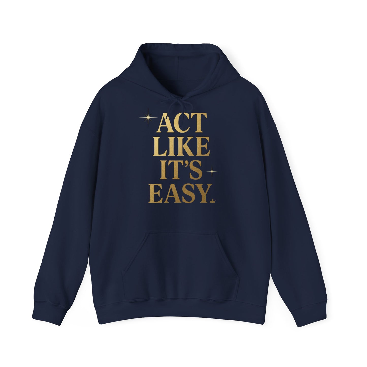 Act Like It's Easy Hoodie | Unisex Heavy Blend Sweatshirt