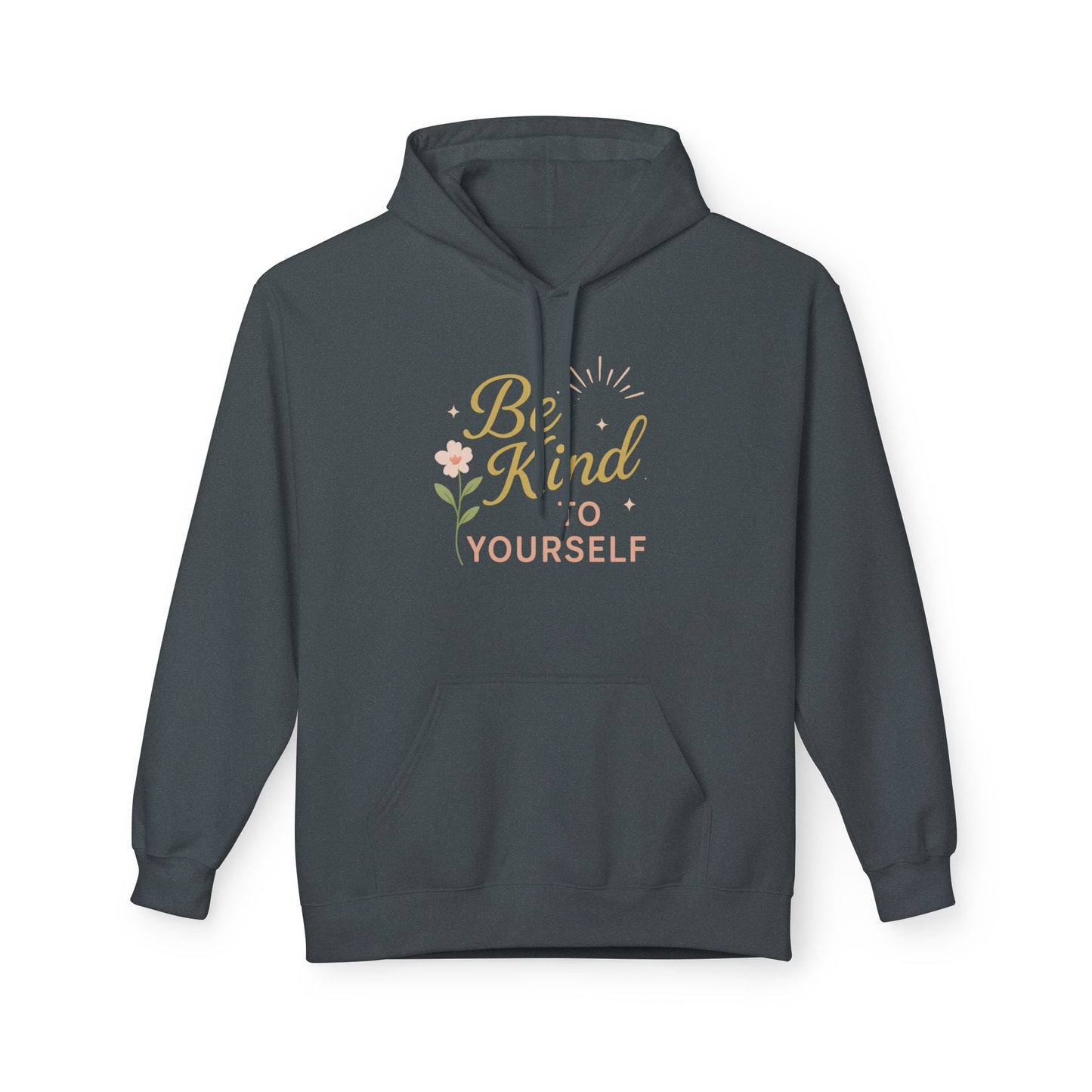 Be Kind to Yourself Hoodie - Unisex Midweight Fleece, Cozy and Inspirational Apparel