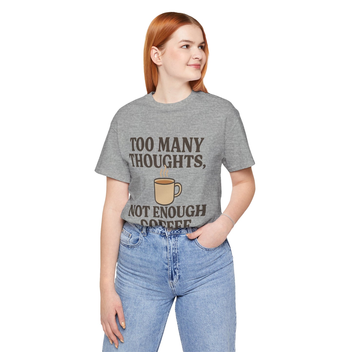Coffee Lovers Tee: 'Too Many Thoughts, Not Enough Coffee' Unisex Jersey Short Sleeve Shirt