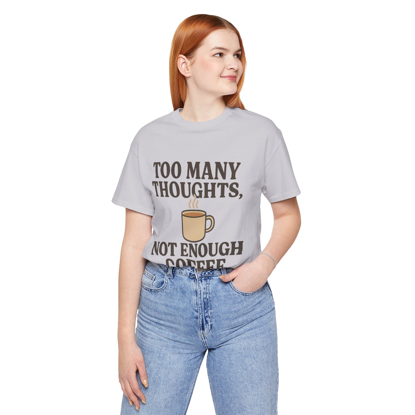 Coffee Lovers Tee: 'Too Many Thoughts, Not Enough Coffee' Unisex Jersey Short Sleeve Shirt