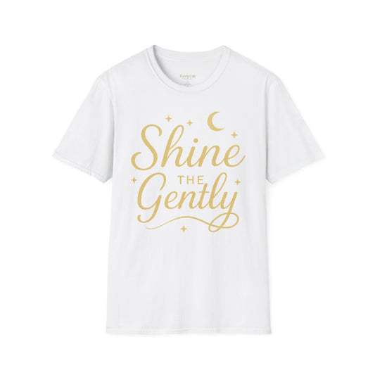 Inspirational Quote Unisex Softstyle T-Shirt - "Shine Gently"