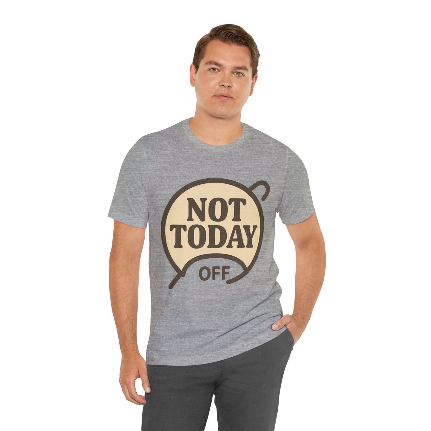 Casual Statement Tee - 'Not Today Off'