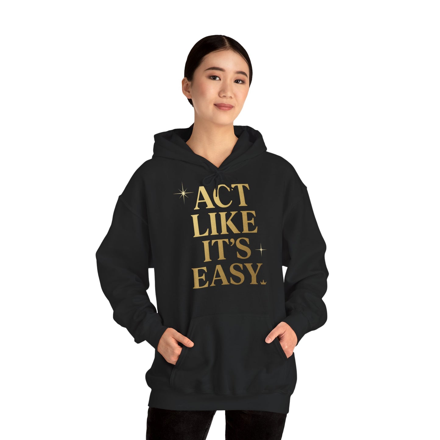 Act Like It's Easy Hoodie | Unisex Heavy Blend Sweatshirt