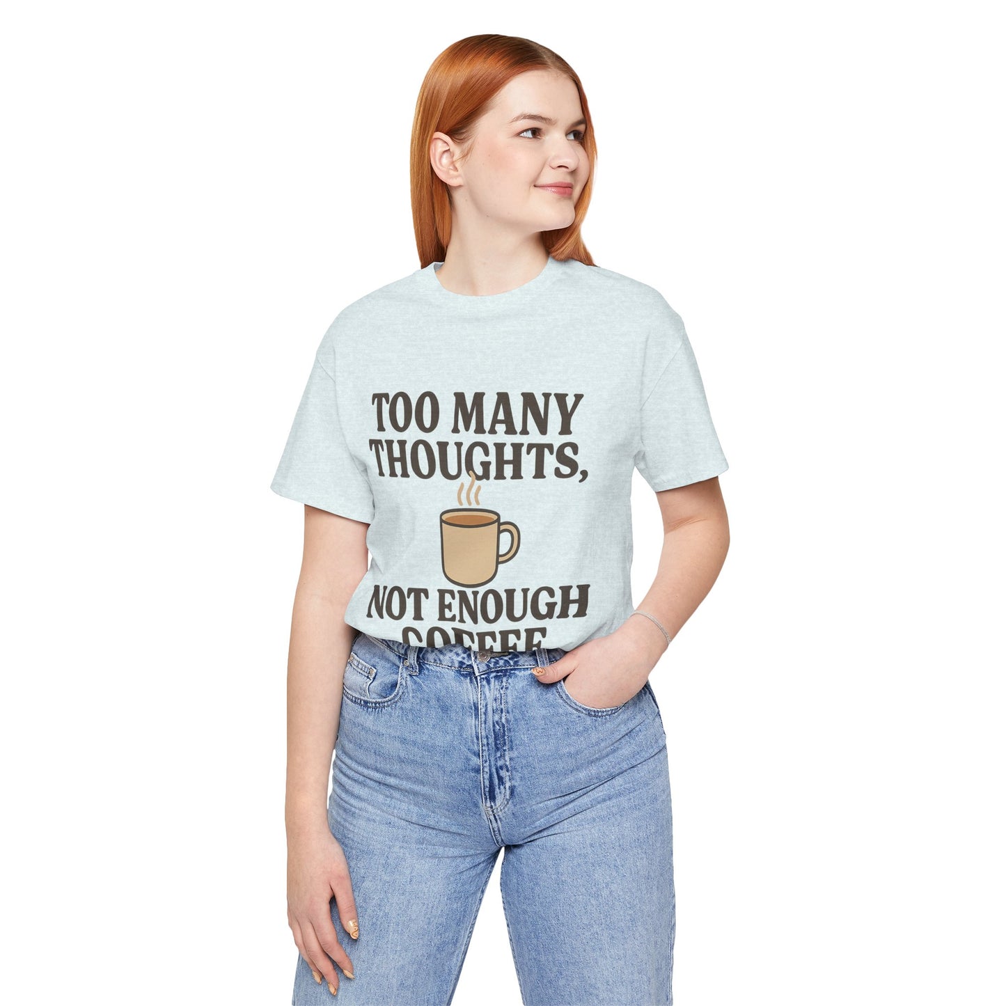 Coffee Lovers Tee: 'Too Many Thoughts, Not Enough Coffee' Unisex Jersey Short Sleeve Shirt