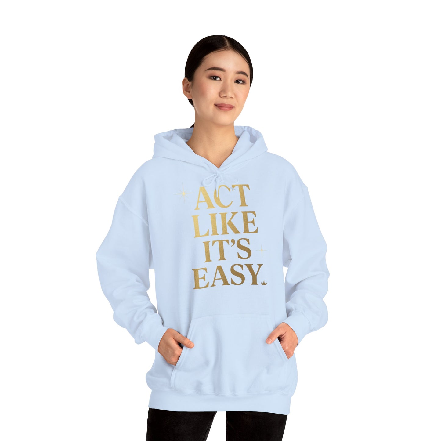 Act Like It's Easy Hoodie | Unisex Heavy Blend Sweatshirt