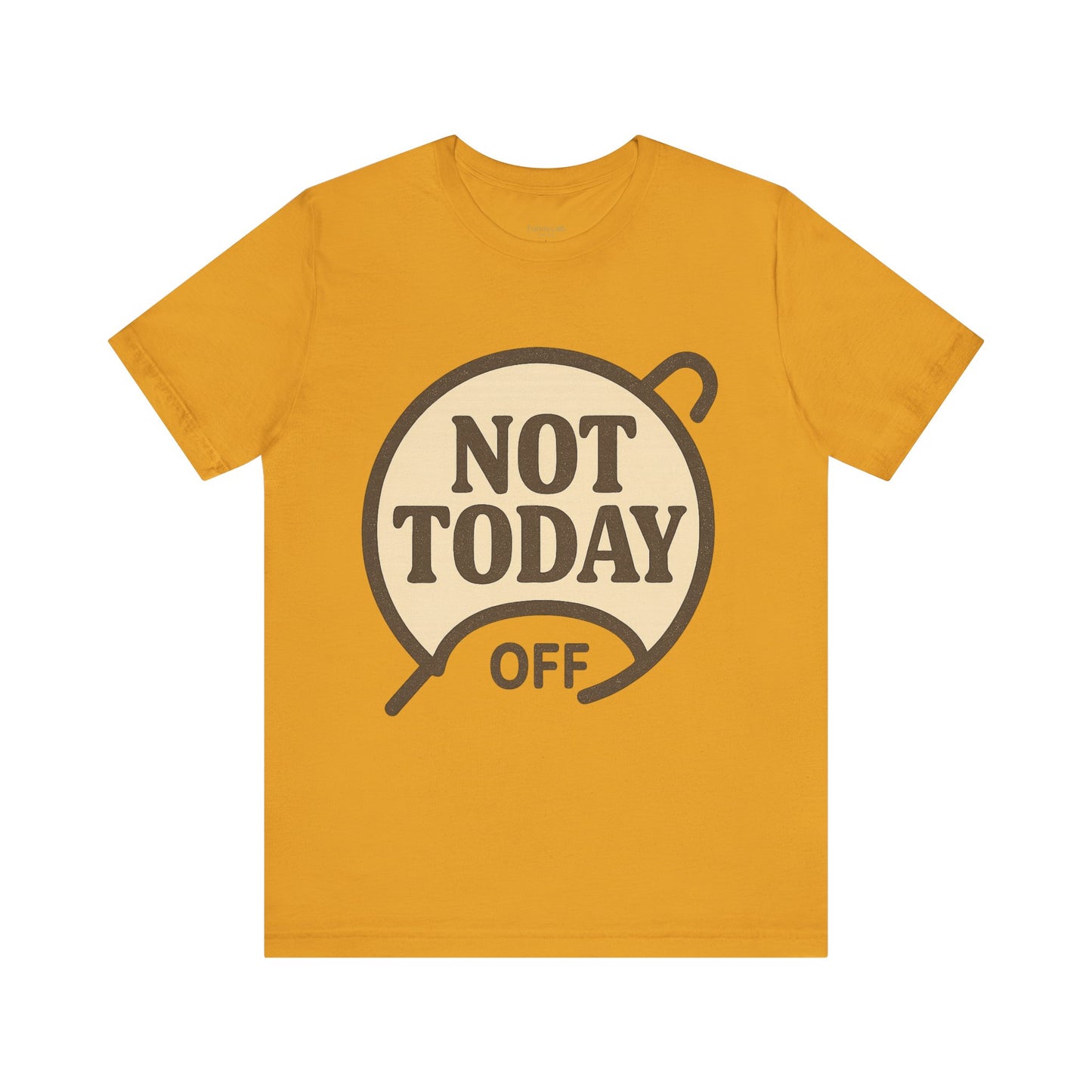 Casual Statement Tee - 'Not Today Off'