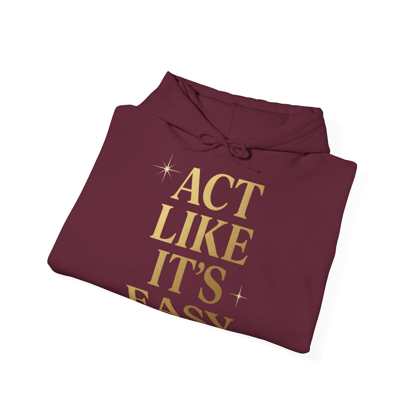 Act Like It's Easy Hoodie | Unisex Heavy Blend Sweatshirt