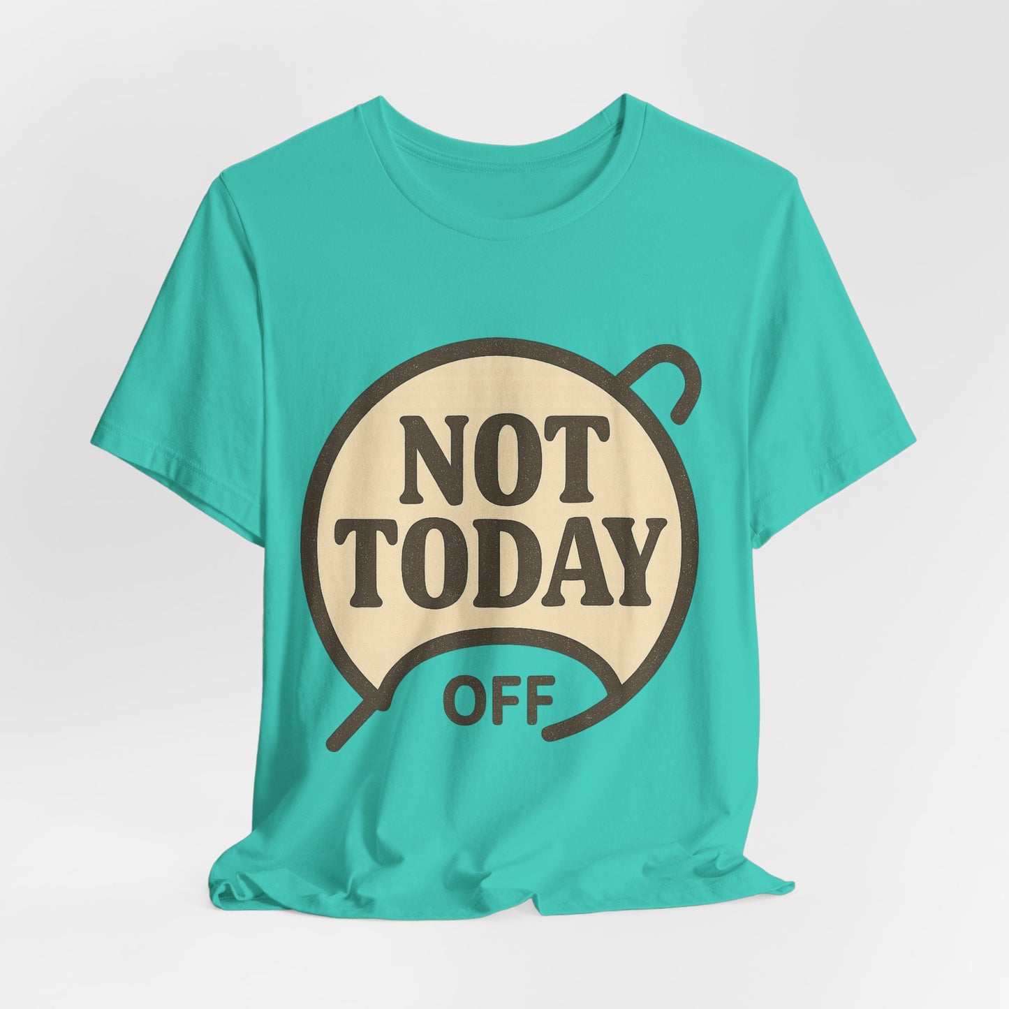 Casual Statement Tee - 'Not Today Off'