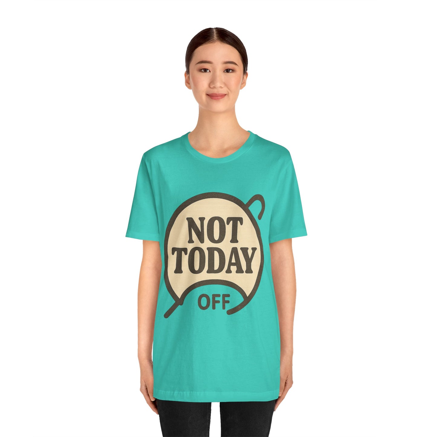 Casual Statement Tee - 'Not Today Off'