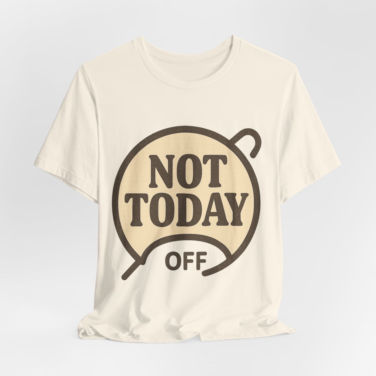 Casual Statement Tee - 'Not Today Off'