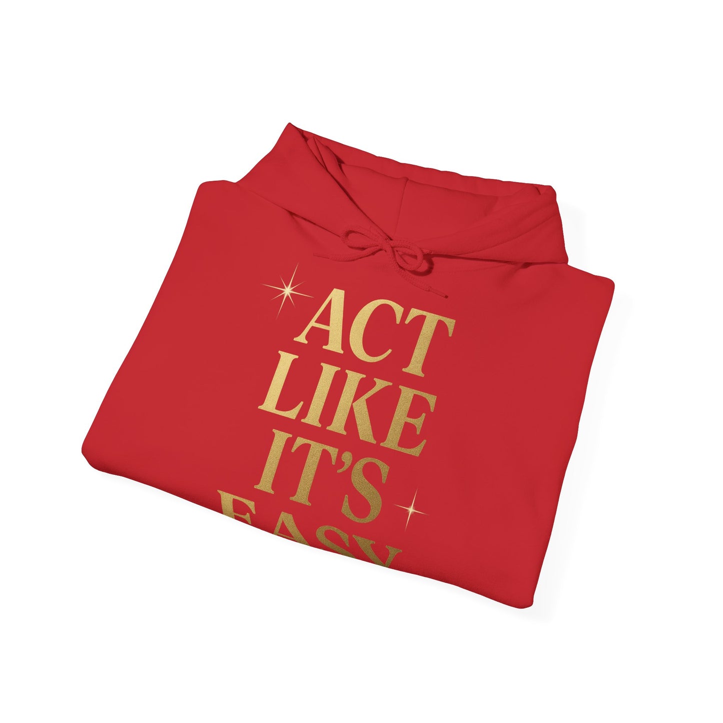 Act Like It's Easy Hoodie | Unisex Heavy Blend Sweatshirt