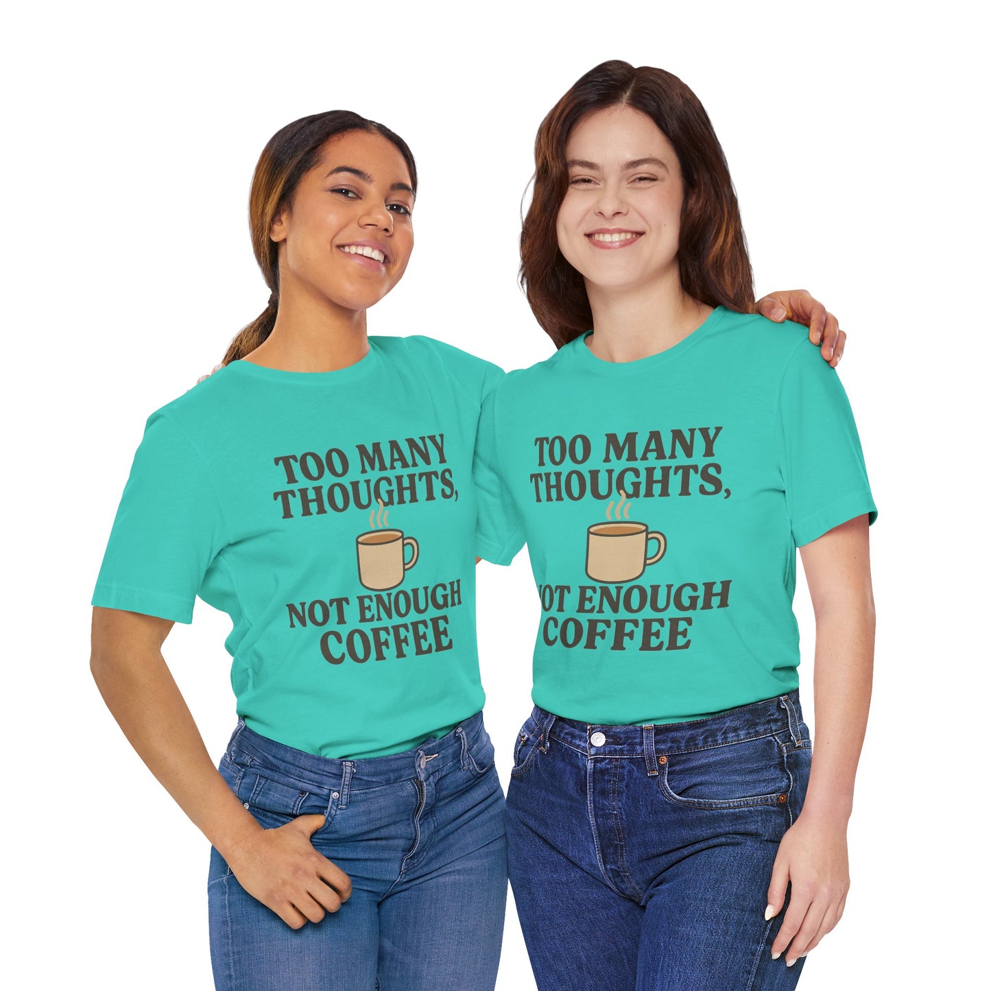 Coffee Lovers Tee: 'Too Many Thoughts, Not Enough Coffee' Unisex Jersey Short Sleeve Shirt