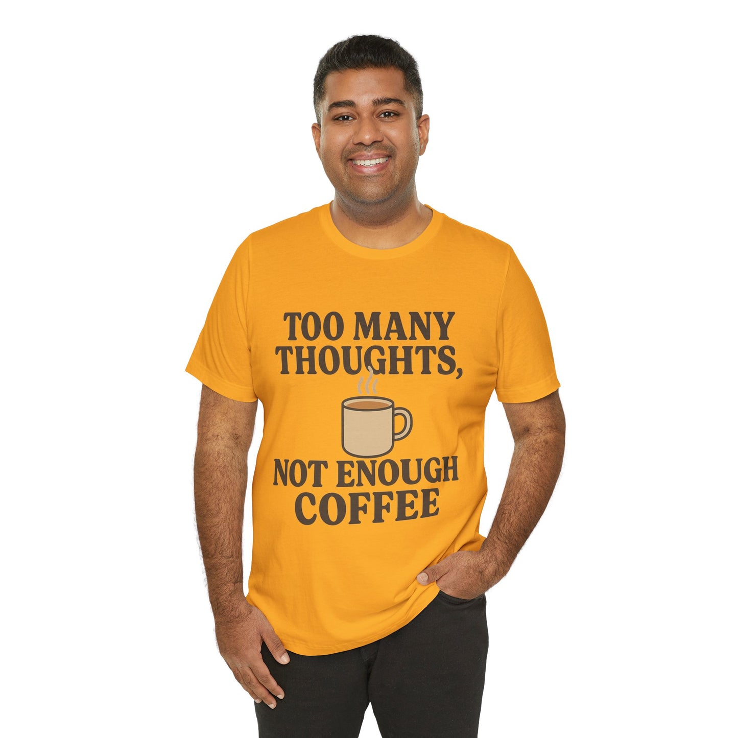 Coffee Lovers Tee: 'Too Many Thoughts, Not Enough Coffee' Unisex Jersey Short Sleeve Shirt