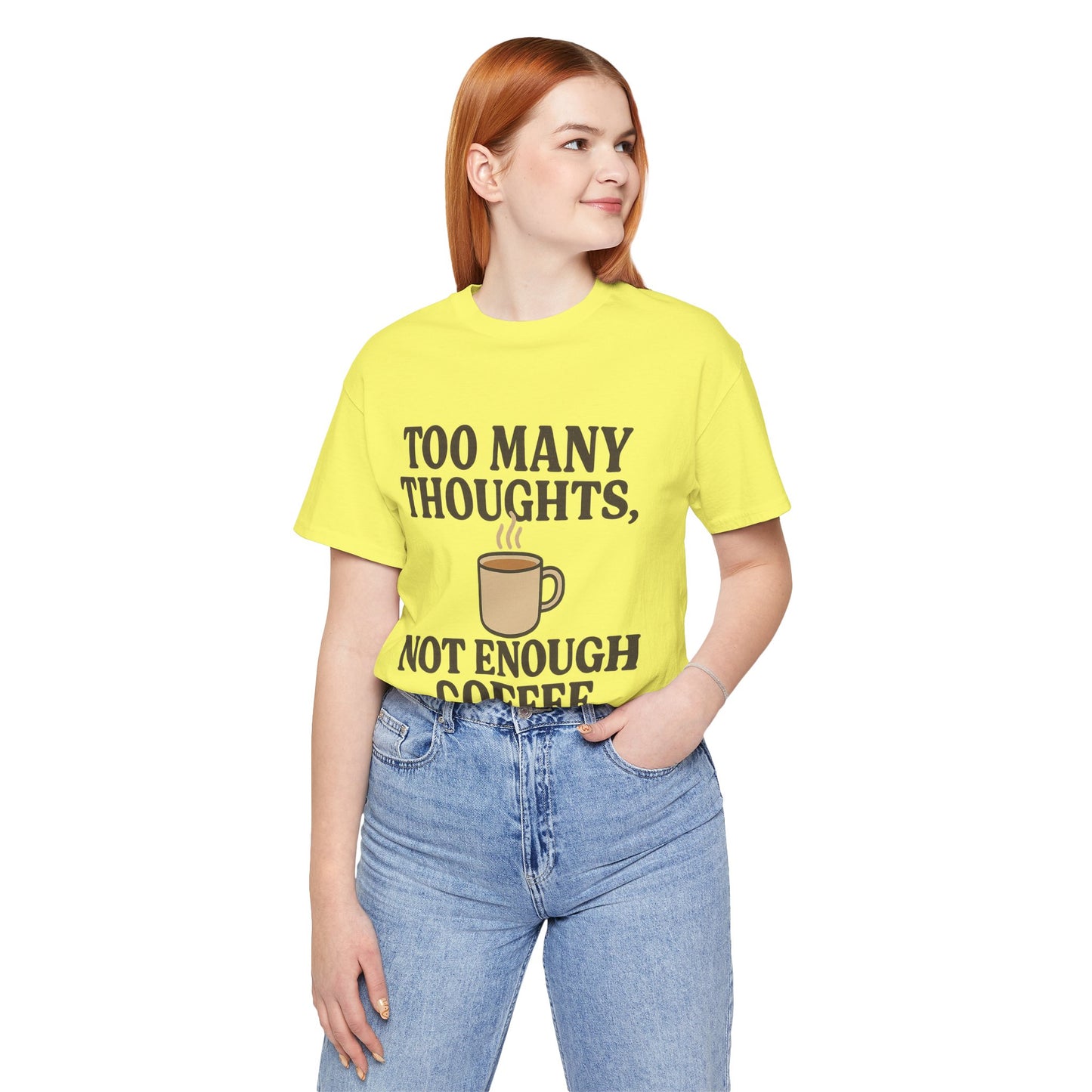 Coffee Lovers Tee: 'Too Many Thoughts, Not Enough Coffee' Unisex Jersey Short Sleeve Shirt