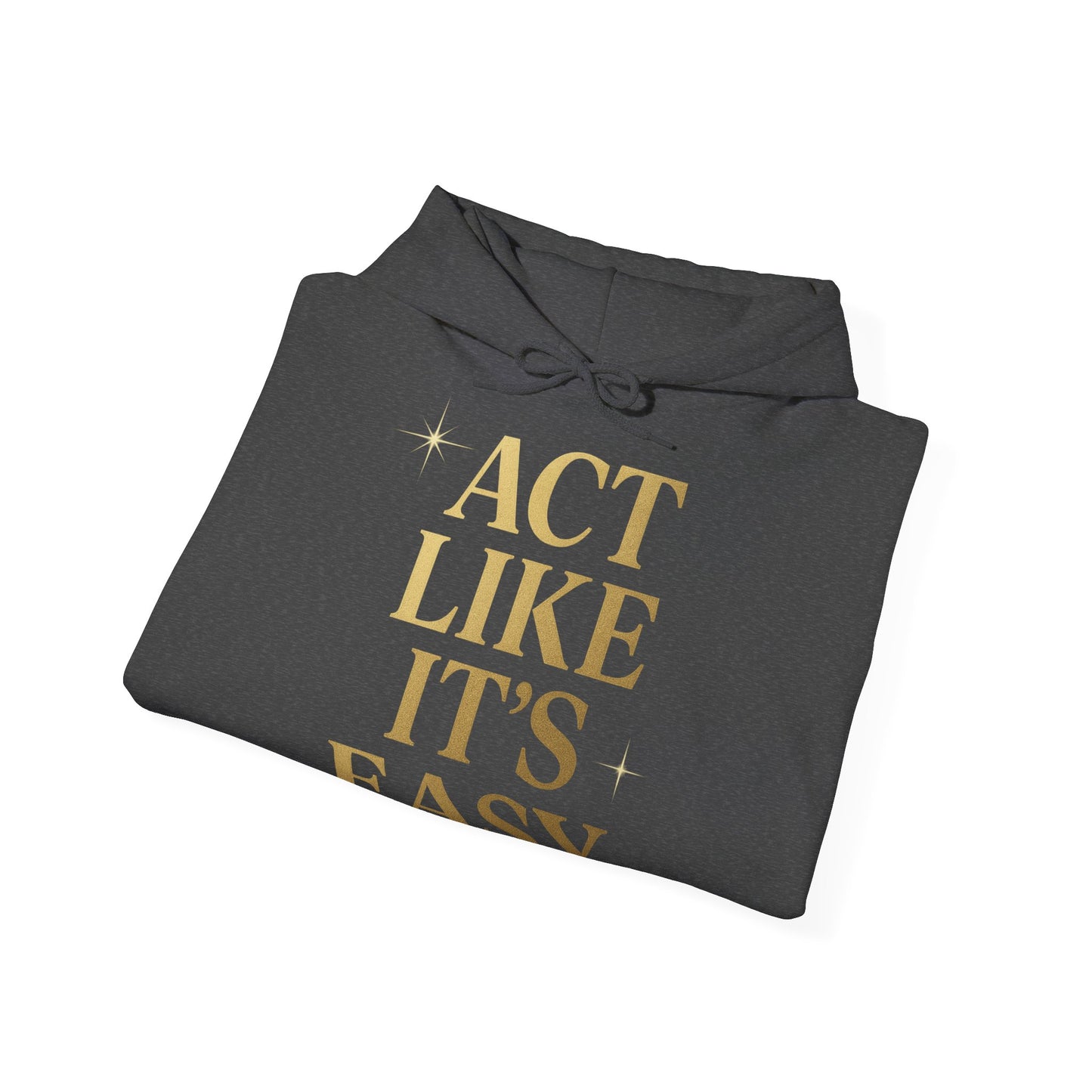 Act Like It's Easy Hoodie | Unisex Heavy Blend Sweatshirt
