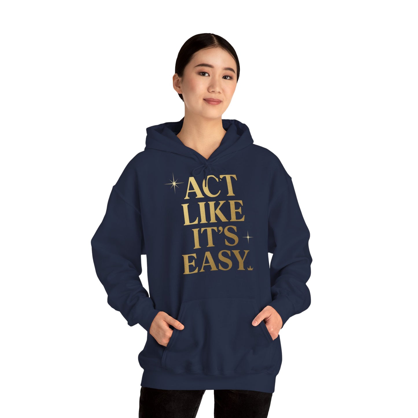 Act Like It's Easy Hoodie | Unisex Heavy Blend Sweatshirt
