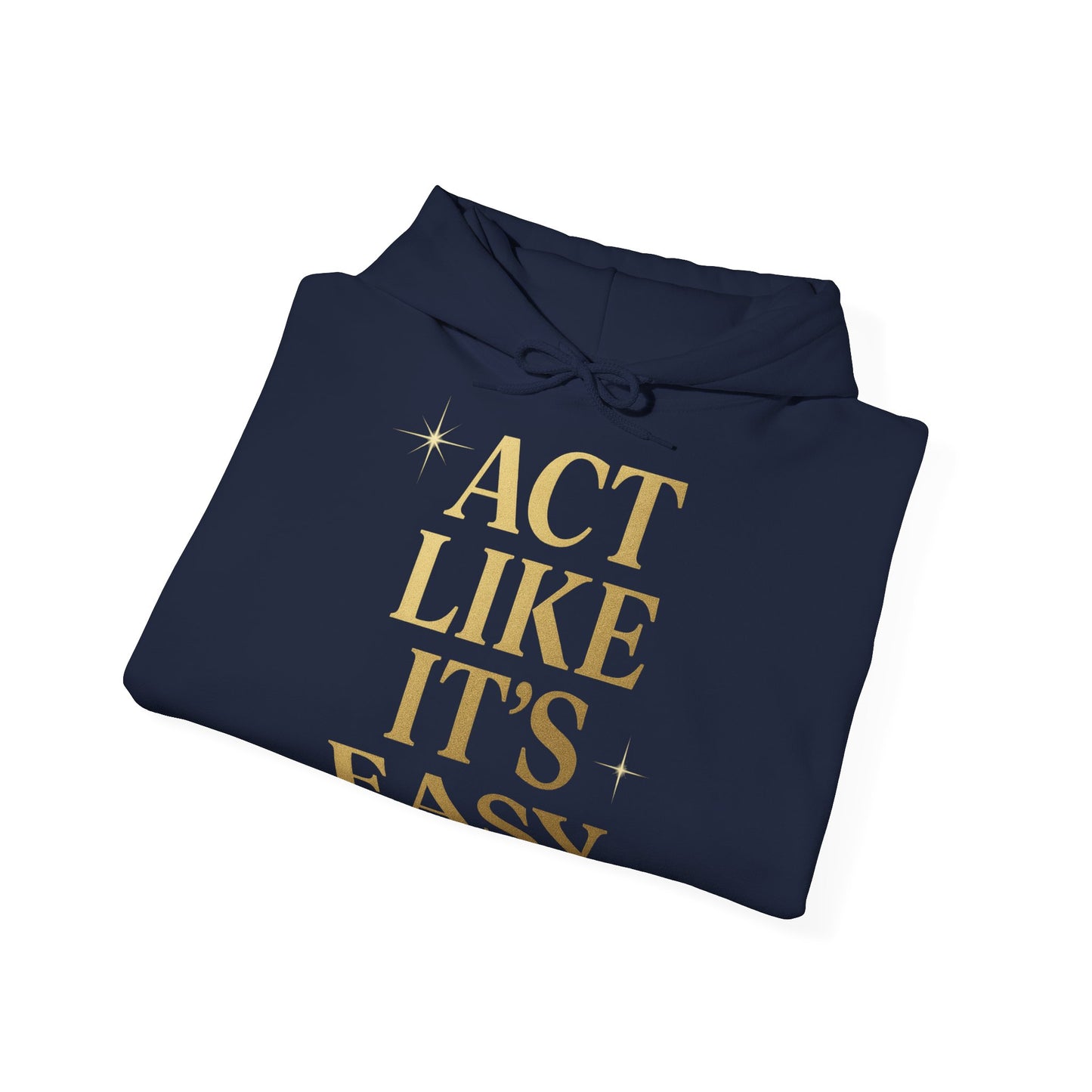 Act Like It's Easy Hoodie | Unisex Heavy Blend Sweatshirt