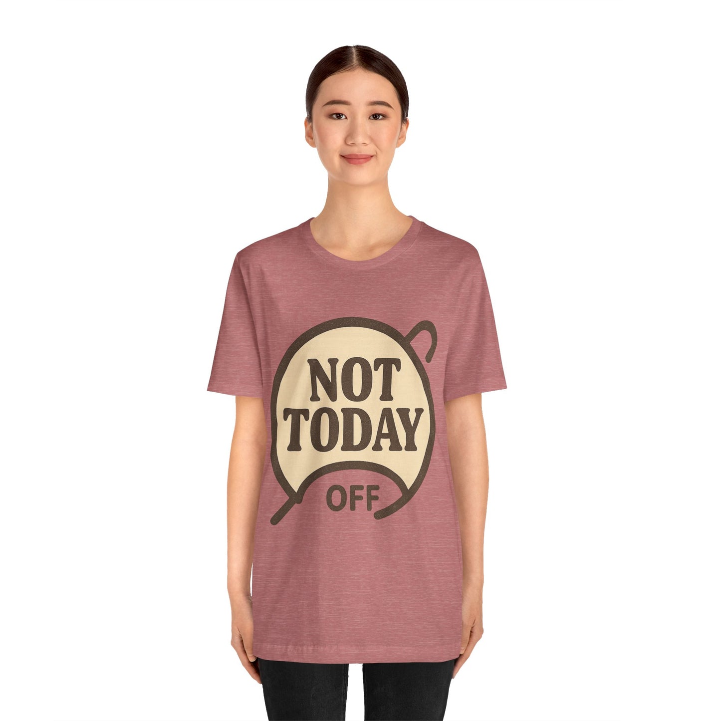 Casual Statement Tee - 'Not Today Off'