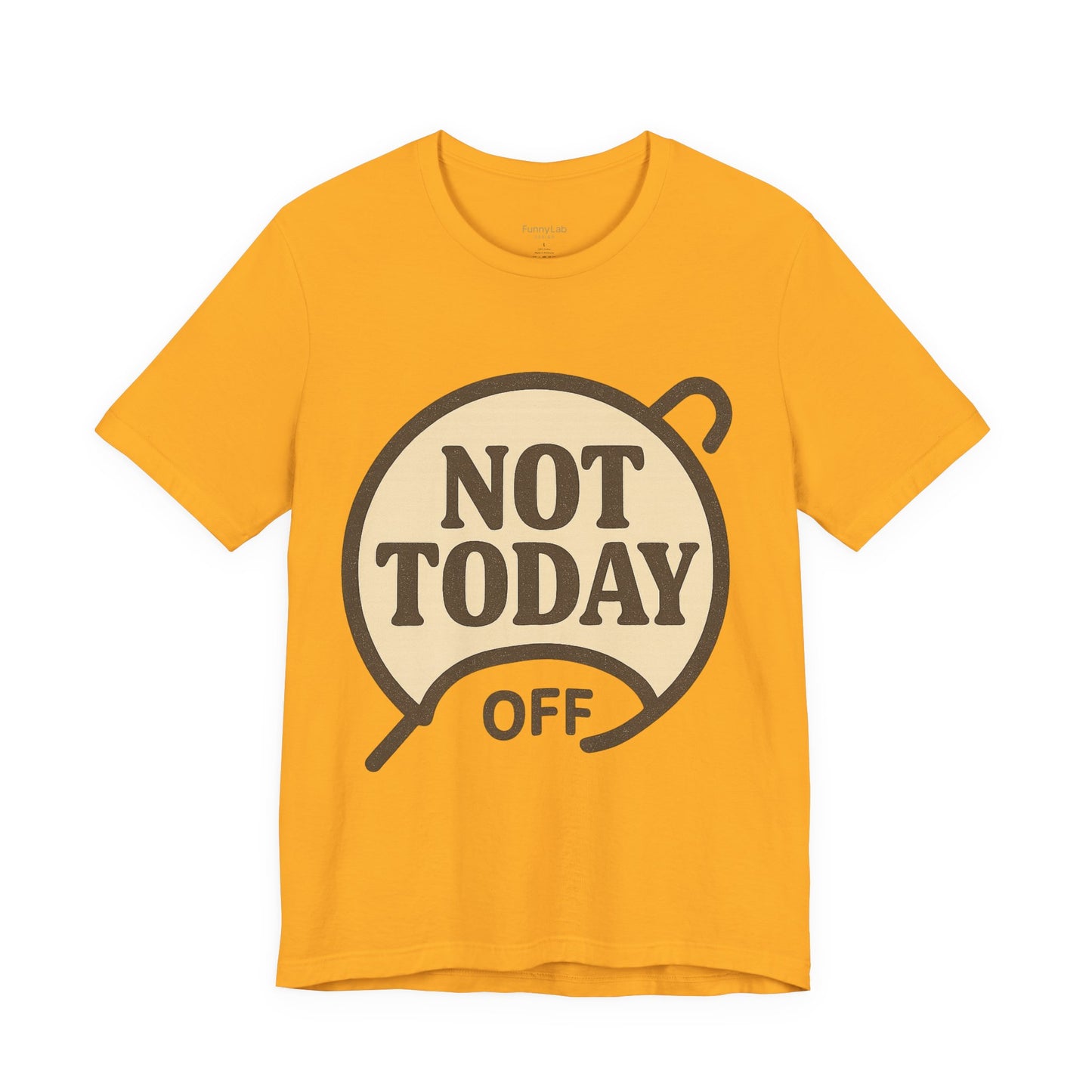 Casual Statement Tee - 'Not Today Off'