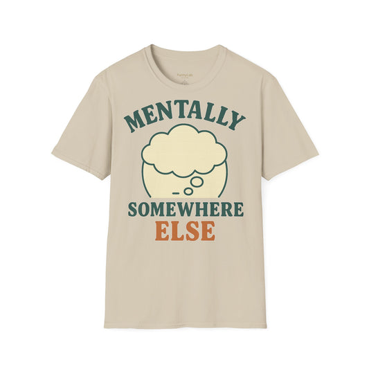Relaxed Unisex T-Shirt with 'Mentally Somewhere Else' Design