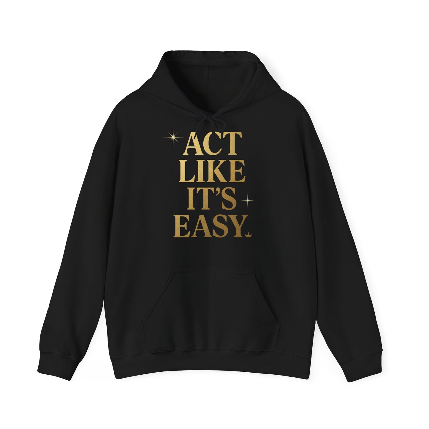 Act Like It's Easy Hoodie | Unisex Heavy Blend Sweatshirt